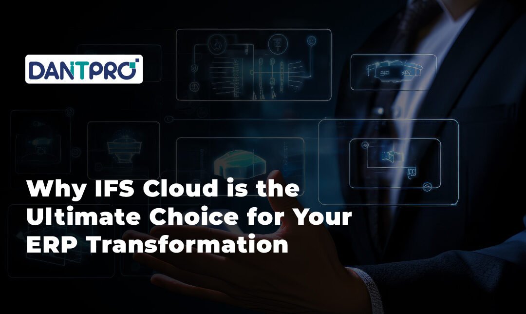 Why IFS Cloud is the Ultimate Choice for Your ERP Transformation