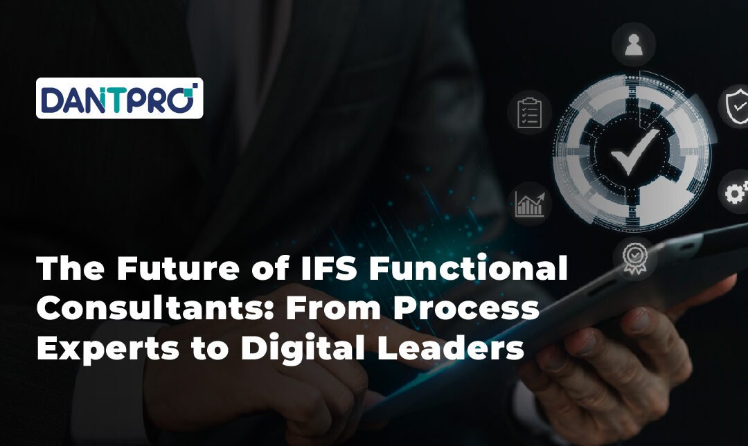 The Future of IFS Functional Consultants: From Process Experts to Digital Leaders