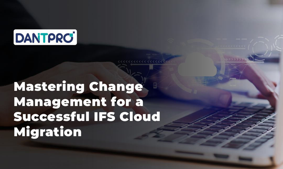 Mastering Change Management for a Successful IFS Cloud Migration