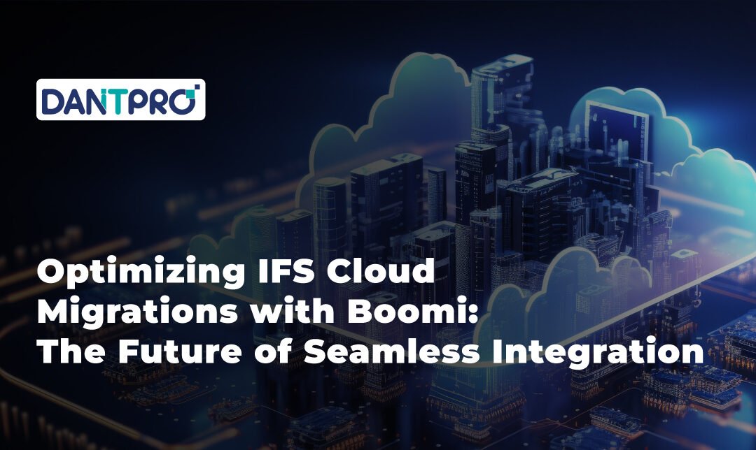 Optimizing IFS Cloud Migrations with Boomi: The Future of Seamless Integration